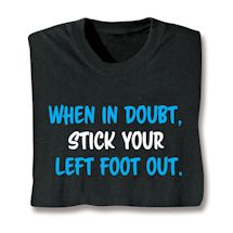 Product Image for When In Doubt, Stick Your Left Foot Out. Shirts