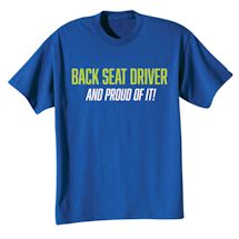 Alternate Image 2 for Back Seat Driver And Proud Of It Shirts