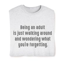 Product Image for Being An Adult Is Just Walking Around And Wondering What Your Forgetting Shirts