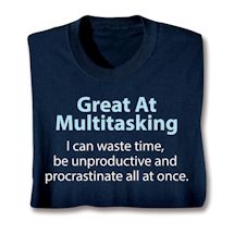 Product Image for Great Multitasking I Can Waste Time, Be Unproductive And Procrastinate All At Once. Shirts