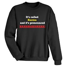 Alternate Image 1 for It's Called Karma And It's Pronounced Hahahahahaha! T-Shirt or Sweatshirt