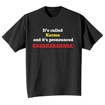 Alternate Image 2 for It's Called Karma And It's Pronounced Hahahahahaha! Shirts