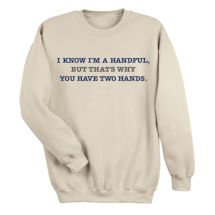 Alternate Image 1 for I'M A Handful. That's Why You Have Two Hands Shirts