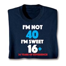 Product Image for I'M Not 40 I'M Sweet 16 Plus 24 Shirts