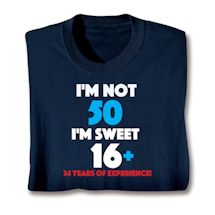 Product Image for I'M Not 50 I'M Sweet 16 Plus 34 Shirts