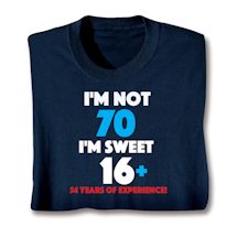 Product Image for I'M Not 70 I'M Sweet 16 Plus 54 Shirts