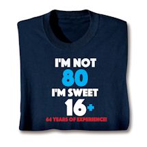 Product Image for I'M Not 80 I'M Sweet 16 Plus 64 Shirts