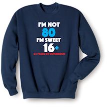 Alternate Image 1 for I'M Not 80 I'M Sweet 16 Plus 64 Shirts