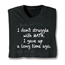 Product Image for I Don't Struggle With Math. I Gave Up A Long Time Ago. Shirts