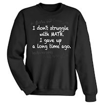 Alternate Image 1 for I Don't Struggle With Math. I Gave Up A Long Time Ago. Shirts