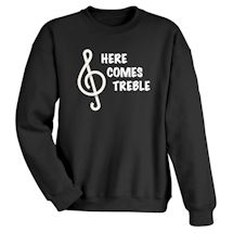 Alternate Image 1 for Here Comes Treble T-Shirt or Sweatshirt