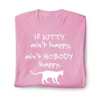 Product Image for If Kitty Aren't Happy, Aren't Nobody Happy T-Shirt or Sweatshirt