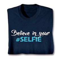 Product Image for Believe In Your #Selfie T-Shirt or Sweatshirt