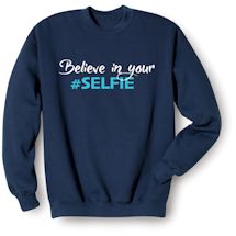 Alternate Image 1 for Believe In Your #Selfie T-Shirt or Sweatshirt