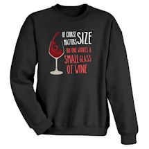 Alternate Image 1 for Of Course Size Matters. No One Wants A Small Glass Of Wine Shirts
