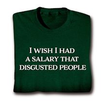 Product Image for I Wish I Had A Salary That Disgusted People. Shirts