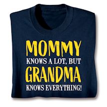 Product Image for Mommy Knows A Lot, But Grandma Knows Everything Shirts
