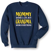 Alternate Image 1 for Mommy Knows A Lot, But Grandma Knows Everything Shirts
