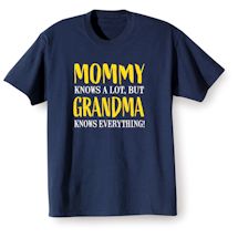 Alternate Image 2 for Mommy Knows A Lot, But Grandma Knows Everything Shirts