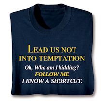 Product Image for Lead Us Not Into Temptation. Oh, Who Am I Kidding? Follow Me I Know A Shortcut. Shirts