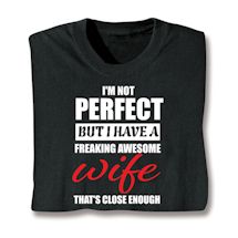 Product Image for I'm Not Perfect But I Have  Freaking Awesome Wife That's Close Enough Shirts
