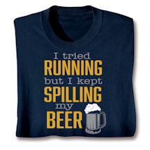 Product Image for I Tried Running But I Kept Spilling My Beer Shirts
