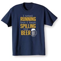 Alternate Image 2 for I Tried Running But I Kept Spilling My Beer Shirts