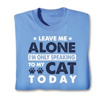 Product Image for Leave Me Alone I'm Only Speaking To My Cat Today Shirts