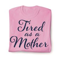 Product Image for Tired As A Mother Shirts