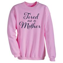Alternate Image 1 for Tired As A Mother Shirts