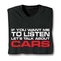 Product Image for If You Want Me To Listen Let's Talk About Cars Shirts