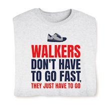 Product Image for Excercise Affirmation Shirts - Walkers Don't Have To Go Fast. They Just Have To Go.