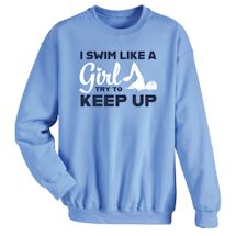 Alternate Image 1 for I Swim Like A Girl Try To Keep Up Affirmation Shirts