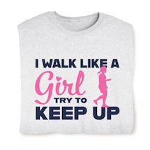 Product Image for I Walk Like A Girl Try To Keep Up Affirmation Shirts