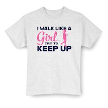Alternate Image 2 for I Walk Like A Girl Try To Keep Up Affirmation Shirts