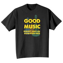 Alternate Image 2 for Good Music Doesn't Have Any Expriation Date Shirts