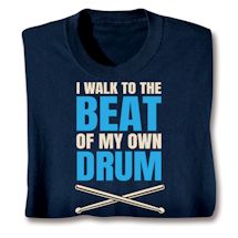 Product Image for I Walk To The Beat Of My Own Drum Shirts