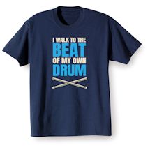 Alternate Image 2 for I Walk To The Beat Of My Own Drum Shirts