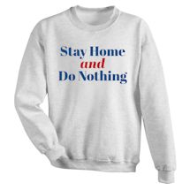 Alternate Image 1 for Stay Home And Do Nothing Shirts