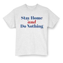 Alternate Image 2 for Stay Home And Do Nothing Shirts