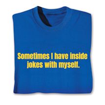 Product Image for Sometimes I Have Inside Jokes With Myself Shirts
