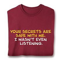 Product Image for Your Secrets Are Safe With Me, I Wasn't Even Listening. Shirts
