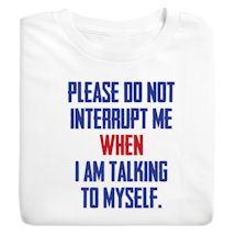 Product Image for Please Do Not Interrupt Me When I'm Talking To Myself Shirts