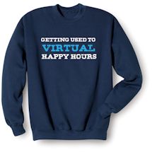 Alternate Image 1 for Getting Used To Virtual Happy Hours Shirts