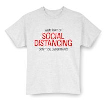 Alternate Image 2 for What Part Of SOCIAL DISTANCING Don't You Understand? Shirts