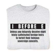 Alternate image for I Before E Unless... T-Shirt or Sweatshirt