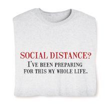 Product Image for Social Distance? I'Ve Been Preparing For This My Whole Life Shirts