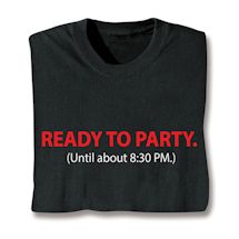 Product Image for Ready To Party. (Until About 8:30 Pm) Shirts