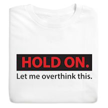 Product Image for Hold On. Let Me Overthink This. Shirts
