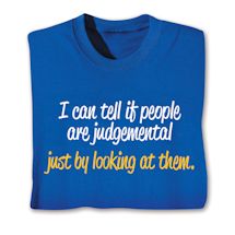 Product Image for I Can Tell If People Are Judgemental Just By Looking At Them. Shirts